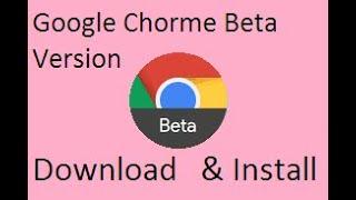 HOW TO DOWNLOAD GOOGLE CHROME BETA VERSION || Chrome beta offline installer