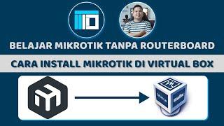 Tutorial Install Mikrotik Di Virtual Box | Seri Belajar Mikrotik Tanpa Routerboard PART 2