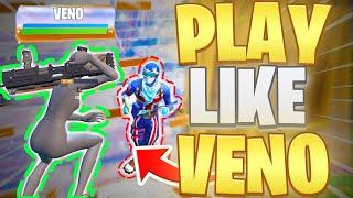 HOW To PLAY CONSISTENT Like VENO In FORTNITE...