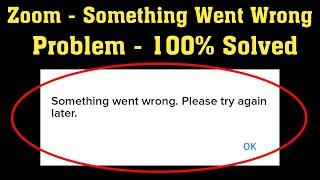 How To Fix ZOOM Meetings - Something Went Wrong Please Try Again Later Error Android & Ios