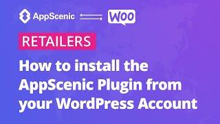 How to install the AppScenic Plugin from your WordPress Account - AppScenic Retailers