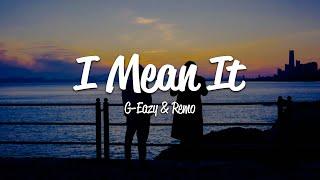 G-Eazy - I Mean It (Lyrics) ft. Remo