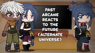 Past Arcane reacts to the Future ||Alternate Universe|| Gacha ||1/1