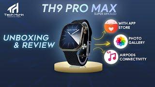 TH 9 Pro Max | Super Amoled Smart Watch | Photo Storage | Earbuds Connectivity | 90 hertz Display