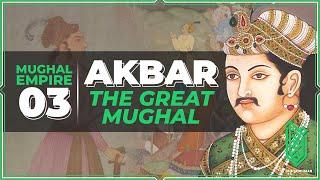 Akbar, the Greatest Mughal | 1556CE - 1605CE | Al Muqaddimah