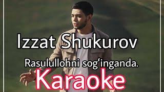 Izzat Shukurov - Rasulullohni sogʼinganda Karaoke.     Orginal Minus Karaoke
