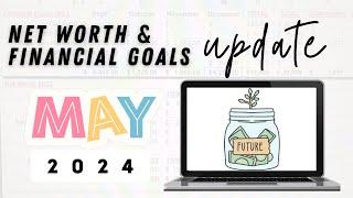 MAY 2024 NET WORTH & FINANCIAL GOALS UPDATE