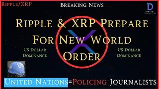 Ripple/XRP-BRICS Making Big Moves-Ripple Prepares For New World Order,UN Policing Journalists
