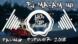 DJ MALAM INI TERBARU 2018 (by rahmat tahalu)
