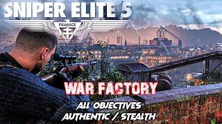 Sniper Elite 5 Authentic / War Factory / Walkthrough / All Objectives / Stealth / Ghost