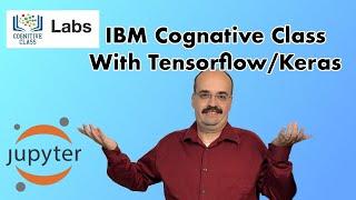 Using IBM Cognitive Class Labs with TensorFlow/Keras