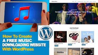 How to Create A Free Music Downloading Website For Free Using WordPress