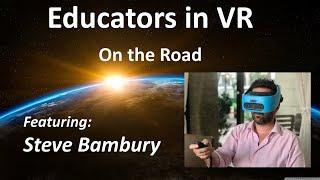 Educators in VR on the Road - Featuring Steve Bambury