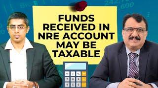 Funds Received In NRE Account May Be Taxable - A Must Watch For NRIs - CA Sriram V Rao