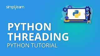 Python Threading | MultiThreading In Python | Python MultiThreading | Python Tutorial | Simplilearn