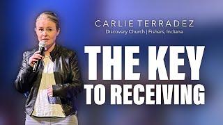 The Key To Receiving  | Carlie Terradez at Discovery Church