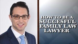 How To Be A Successful Family Law Lawyer | Evan Schein