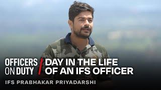 Day in the Life of an IFS Officer in India | IFS Prabhakar Priyadarshi | Officers On Duty E75