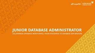 Junior Database Administrators (SolarWinds Database Monitoring: From SysAdmins To Zen Masters)