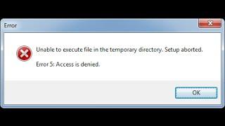 Unable to execute files in temporary directory setup aborted. Error 5: access denied Fix 2022