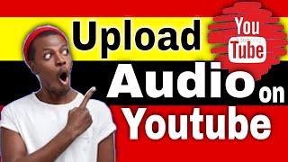 How to Upload Audio to YouTube 2020