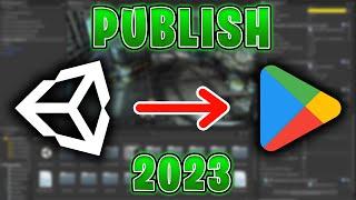 How to PUBLISH your UNITY Game on Google Play Store 2023