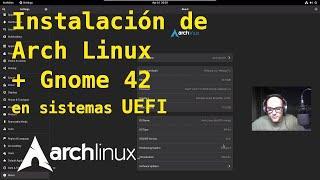 Instalación de Arch Linux + Gnome 42 en sistemas UEFI desde cero