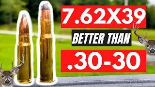 7.62x39 is Better than .30-30 for hunting??? 