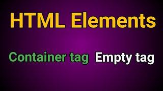 Html Elements in hindi।। container tag or empty tag।।