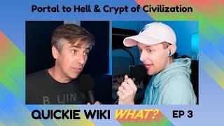 Portal to Hell & Crypt of Civilization - Quickie Wiki What? - Ep 3