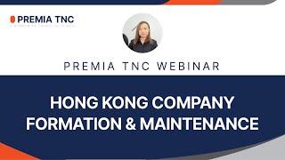 PREMIA TNC Webinar - Hong Kong Company Formation & Maintenance