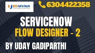 ServiceNow Flow Designer explained in detail by Uday Gadiparthi.Contact us at 6304422358