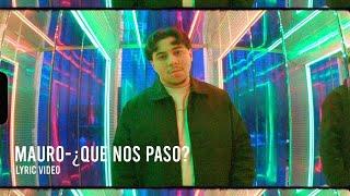 Mauro - ¿Que Nos Paso? (Oficial Lyric Video)