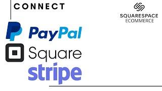 Connect Sqaurespace to Paypal, Stripe, & Square