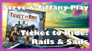Steve & Tiffany Play: Ticket to Ride: Rails & Sails