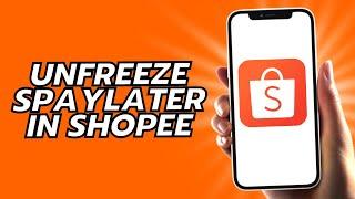 How To Unfreeze Spaylater In Shopee