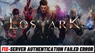 How to Fix Lost Ark Server Authentication Failed Error