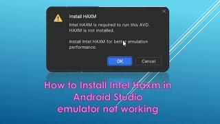 How To Fix Intel HAXM is required to run this AVD in Android Studio