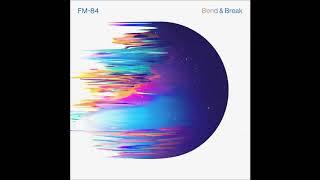 FM-84 - Bend & Break (2019)