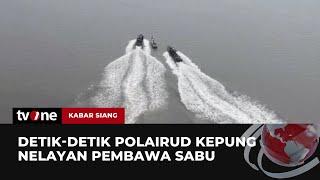 Nelayan Dikepung Polairud Gegara Selundupkan Sabu dari Malaysia | Kabar Siang tvOne