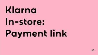 Klarna In-store | Flexible payments in your brick and mortar stores (Payment link)