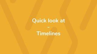 Quick look at: Timelines