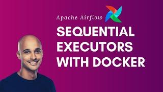 Apache Airflow | Running Airflow Using Sequential Executor With Docker