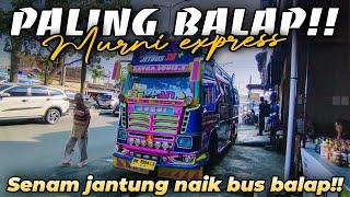 PALING BALAP!! TRIP NAIK BUS BALAP MURNI EXPRESS 318 asli bikin jantungan