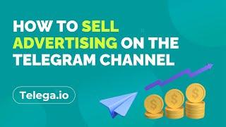 Supercharge Your Earnings: How to Sell Advertising on the Telegram channel