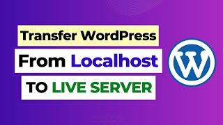 Transfer WordPress Localhost to Live Server | How to Move Local WordPress Site to Live Server