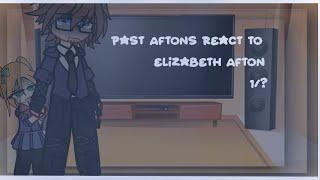 past aftons react to themselves part 1/4 || Elizabeth Afton ||