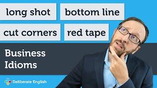 4 Everyday Business English Idioms: Long Shot, Bottom Line, Cut Corners, Red Tape