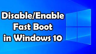 How To Disable / Enable FAST BOOT in Windows 10