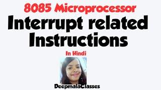 8085up Interrupt related instructions|RIM, SIM, EI, DI|8085 microprocessor | DeepmalaClasses